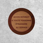 Signalétique Bois - Accès interdit à toute personne étrangère au service